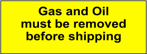 Gas and Oil must be removed before shipping