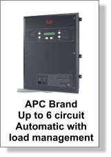 APC Brand  Up to 6 circuit  Automatic with  load management