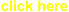 click here