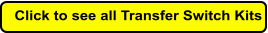Click to see all Transfer Switch Kits