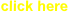 click here