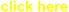 click here