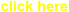 click here